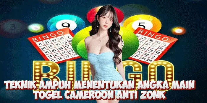 Teknik Ampuh Menentukan Angka Main Togel Cameroon Anti Zonk