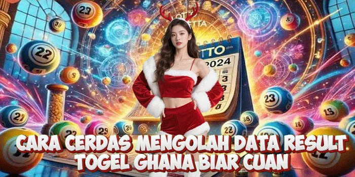 Cara Cerdas Mengolah Data Result Togel Ghana Biar Cuan