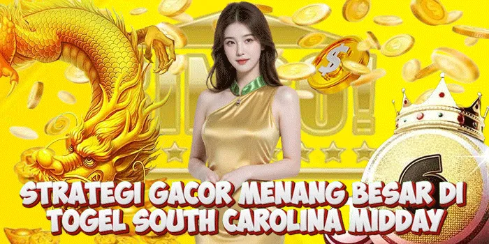 Strategi Gacor Menang Besar di Togel South Carolina Midday