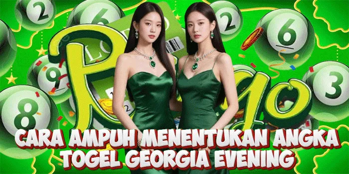 Cara Ampuh Menentukan Angka Togel Georgia Evening