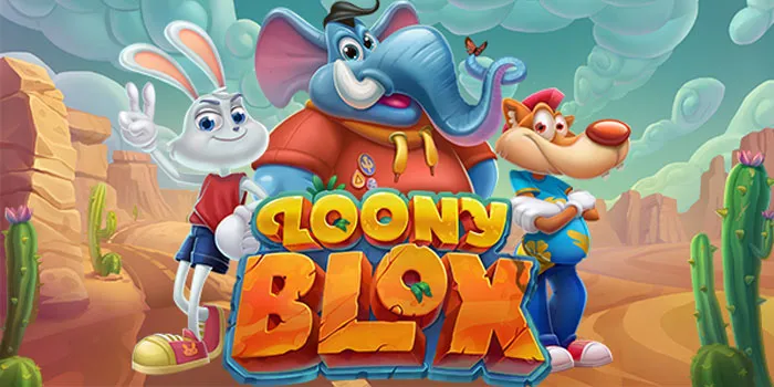 Slot Loony Blox Teknik Cerdas Biar Menang Besar