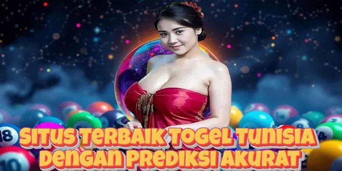 Situs Terbaik Togel Tunisia Dengan Prediksi Akurat