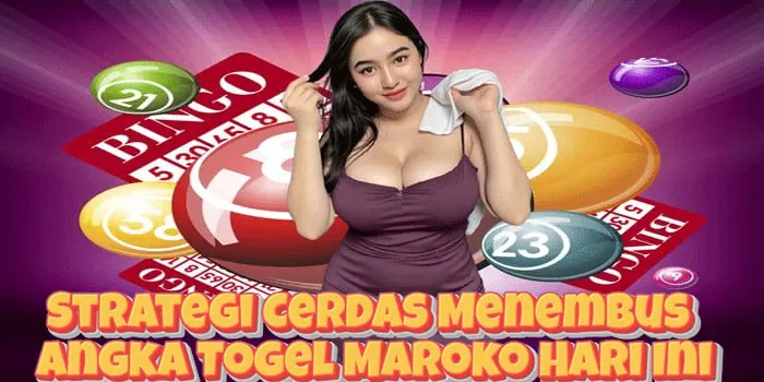 Strategi Cerdas Menembus Angka Togel Maroko Hari Ini