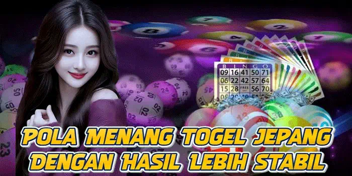 Pola Menang Togel Jepang Dengan Hasil Lebih Stabil