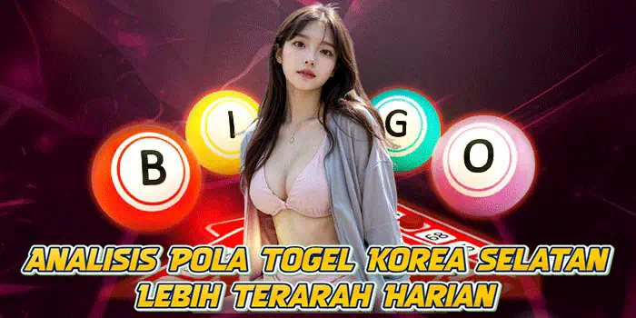 Analisis Pola Togel Korea Selatan Lebih Terarah Harian