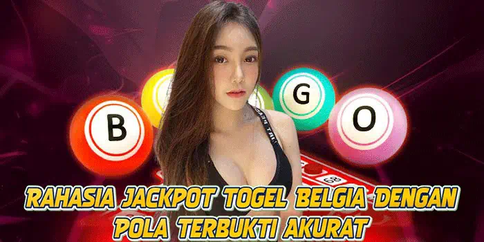 Rahasia Jackpot Togel Belgia Dengan Pola Terbukti Akurat