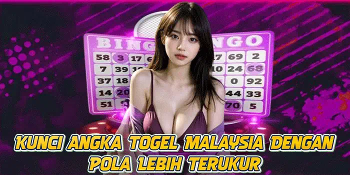Kunci Angka Togel Malaysia Dengan Pola Lebih Terukur