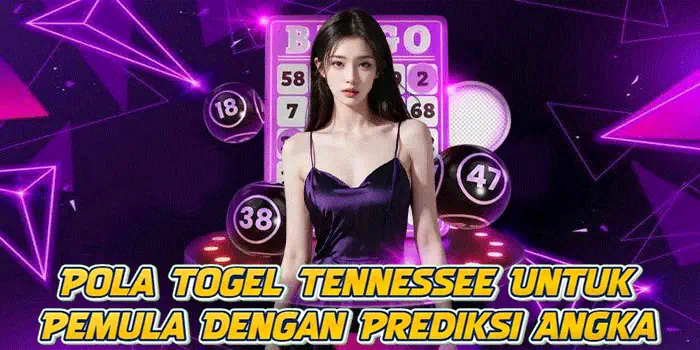 Pola Togel Tennessee Untuk Pemula Dengan Prediksi Angka
