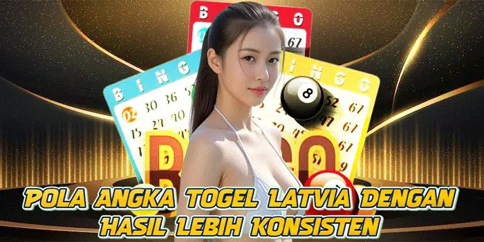 Pola Angka Togel Latvia Dengan Hasil Lebih Konsisten