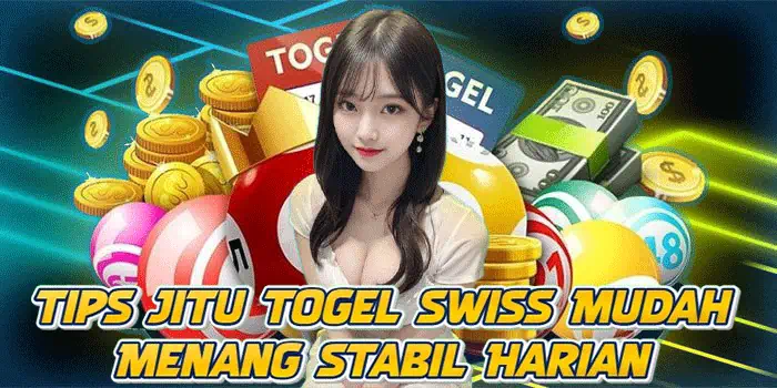 Tips Jitu Togel Swiss Mudah Menang Stabil Harian