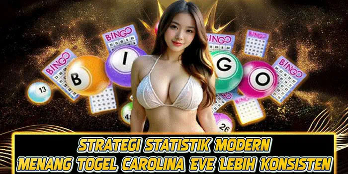 Strategi Statistik Modern Menang Togel Carolina Eve Lebih Konsisten