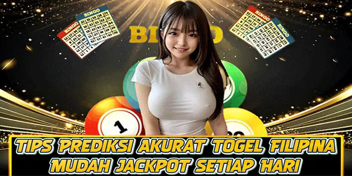 Tips Prediksi Akurat Togel Filipina Mudah Jackpot Setiap Hari