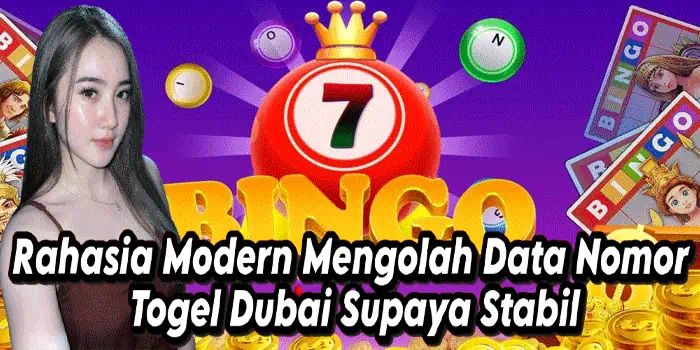 Rahasia Modern Mengolah Data Nomor Togel Dubai Supaya Stabil