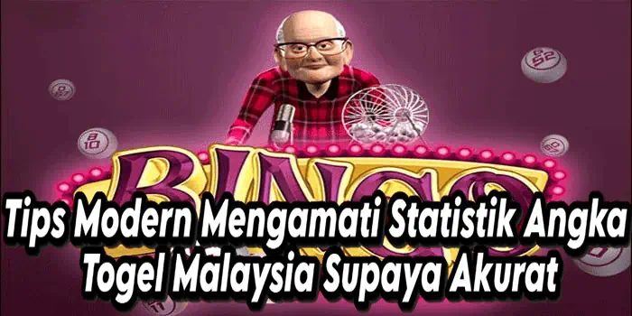 Tips Modern Mengamati Statistik Angka Togel Malaysia Supaya Akurat
