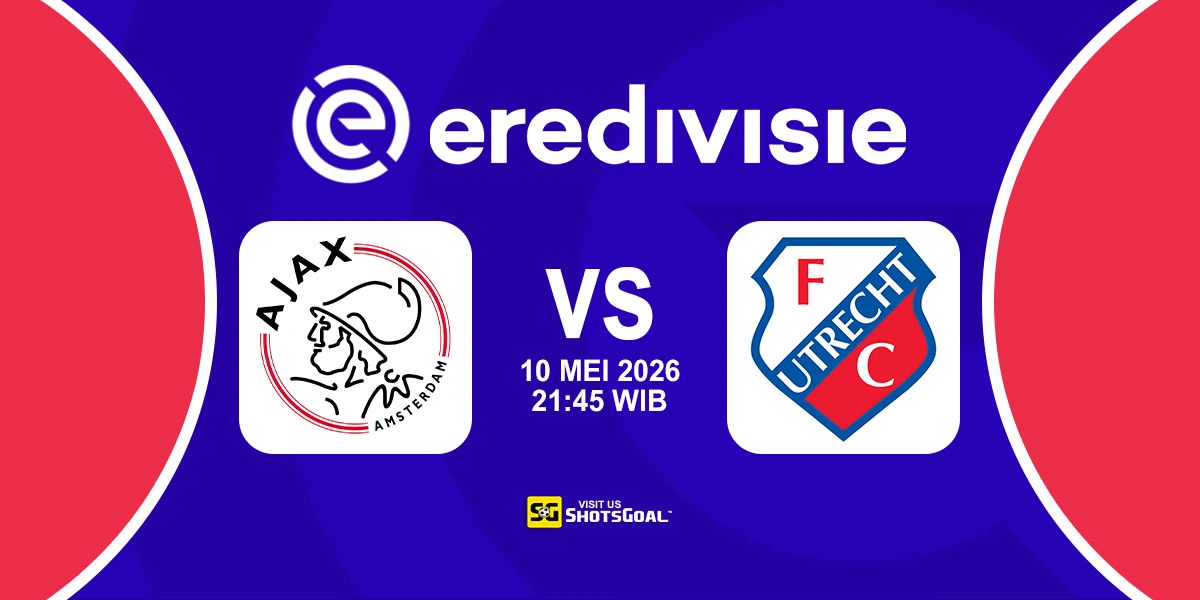 Prediksi Liga Belanda: Ajax vs Utrecht 10 Mei 2026