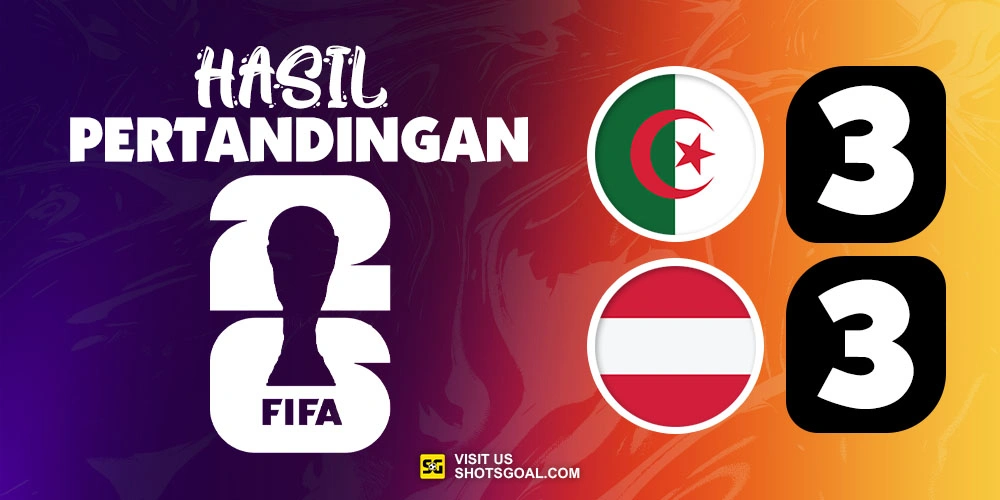 Aljazair 3-3 Austria - Hasil Imbang yang Menguntungkan Kedua Negara