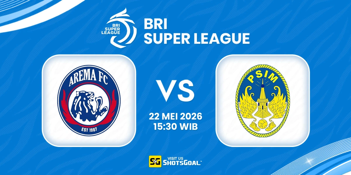 Prediksi Liga Super Indonesia Hari Ini: Arema vs PSIM 22 Mei 2026