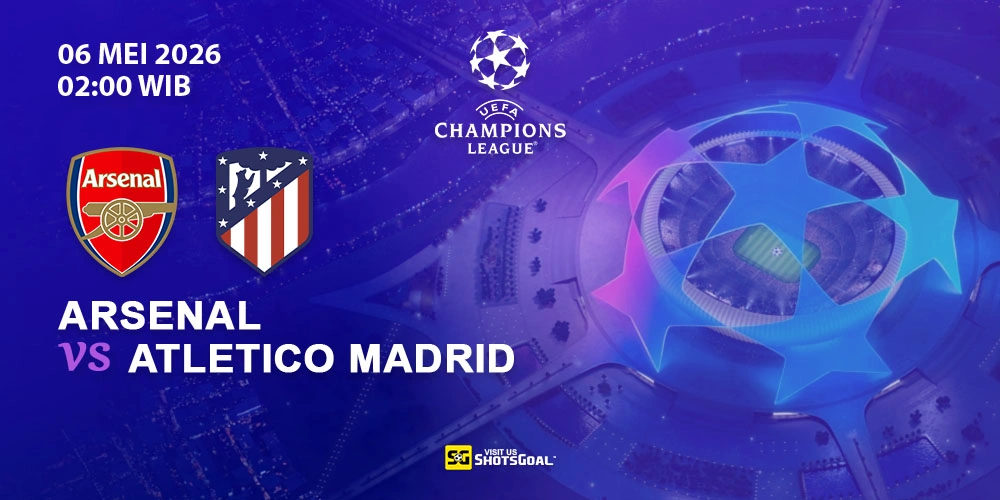 Prediksi Liga Champions Hari Ini: Arsenal vs Atl. Madrid 06 Mei 2026