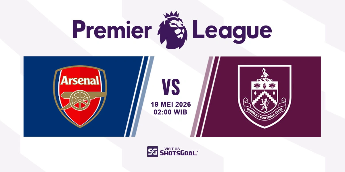 Prediksi Liga Inggris: Arsenal vs Burnley 19 Mei 2026