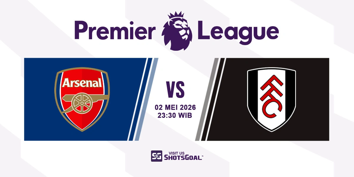 Prediksi Liga Inggris: Arsenal vs Fulham 02 Mei 2026