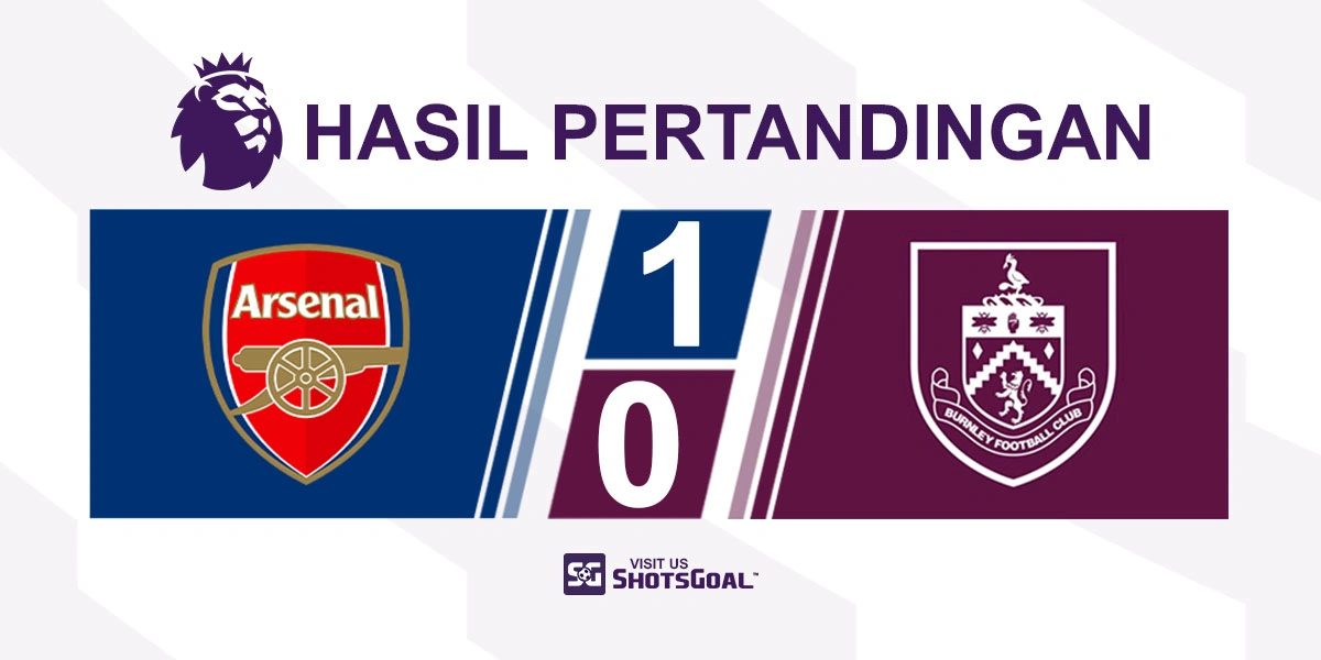 Arsenal 1-0 Burnley - Arsenal Berjarak Satu Kemenangan dari Juara