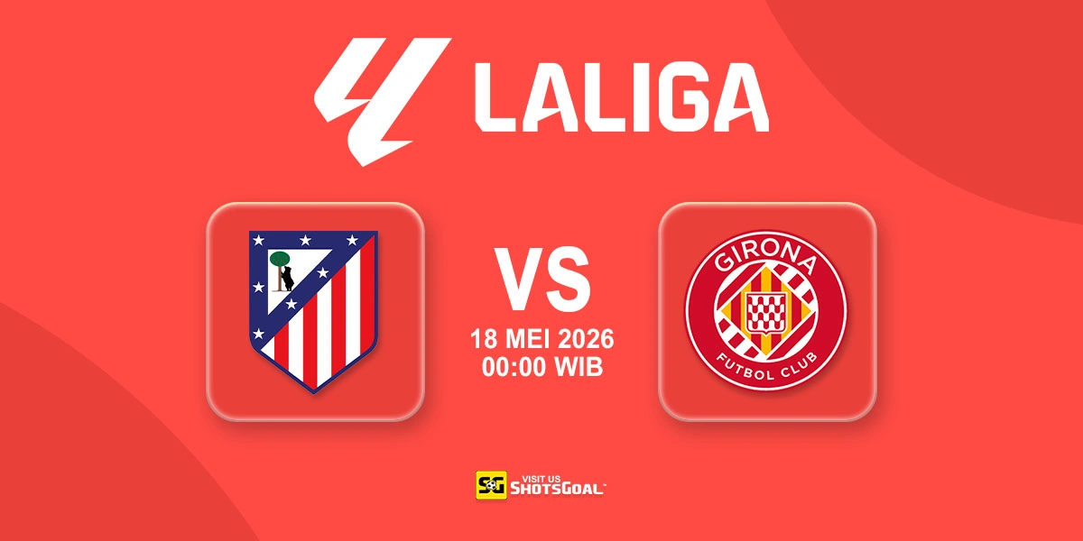 Prediksi Liga Spanyol: Atl. Madrid vs Girona 18 Mei 2026