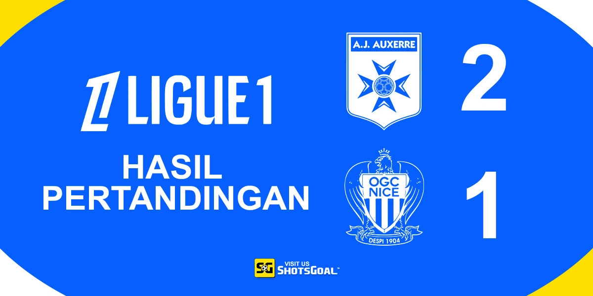 Auxerre 2-1 Nice - Auxerre Lompati Nice dalam Persaingan Degradasi