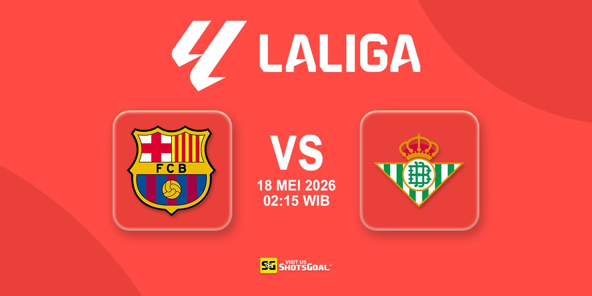 Prediksi Liga Spanyol: Barcelona vs Betis 18 Mei 2026