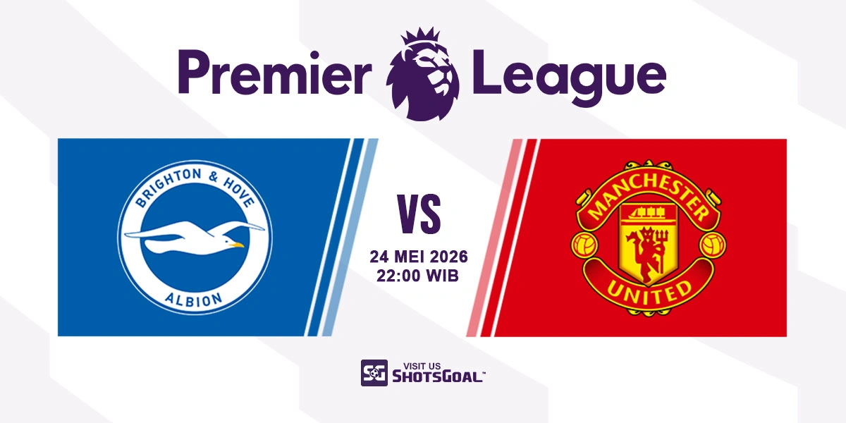 Prediksi Liga Inggris: Brighton vs Manchester Utd 24 Mei 2026