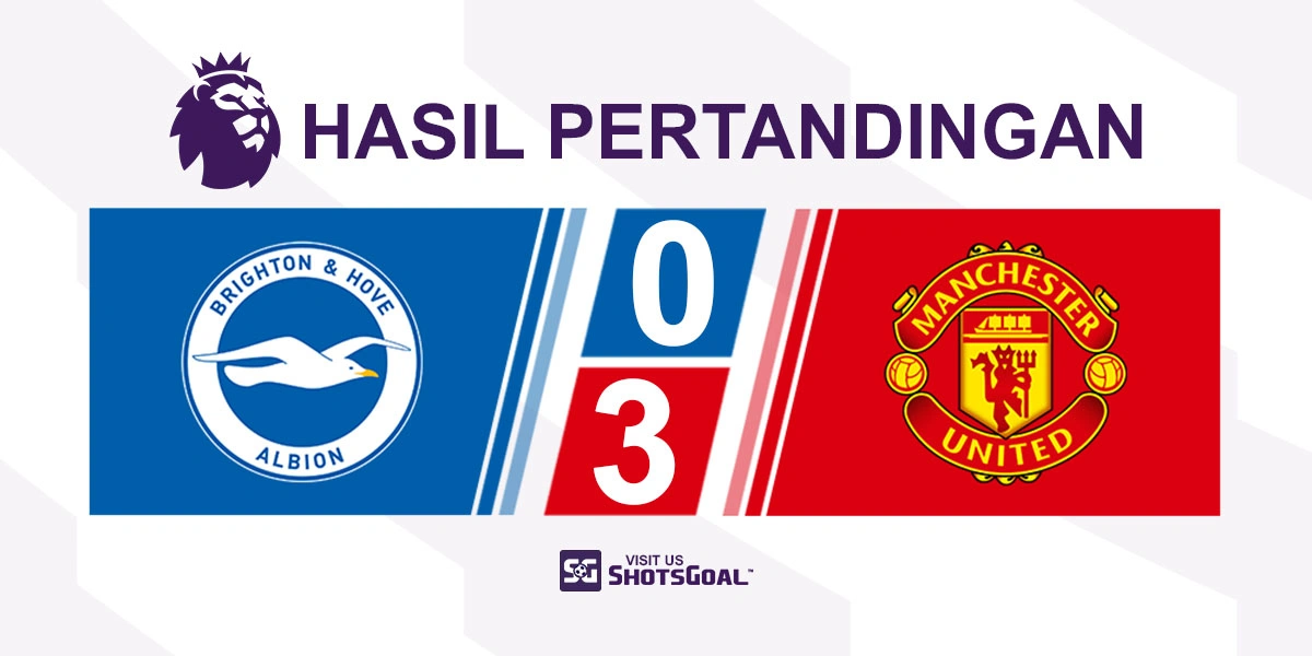 Brighton 0-3 Manchester United - Fernandes Pecahkan Rekor Asis Premier League