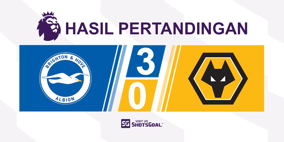 Brighton 3-0 Wolverhampton Wanderers - Brighton Mendekati Zona Liga Champions