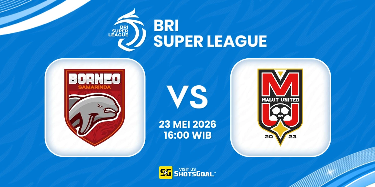 Prediksi Liga Super Indonesia Hari Ini: Borneo vs Malut United 23 Mei 2026