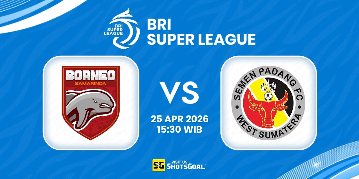 Prediksi Liga Super Indonesia: Borneo vs Semen Padang 25 April 2026