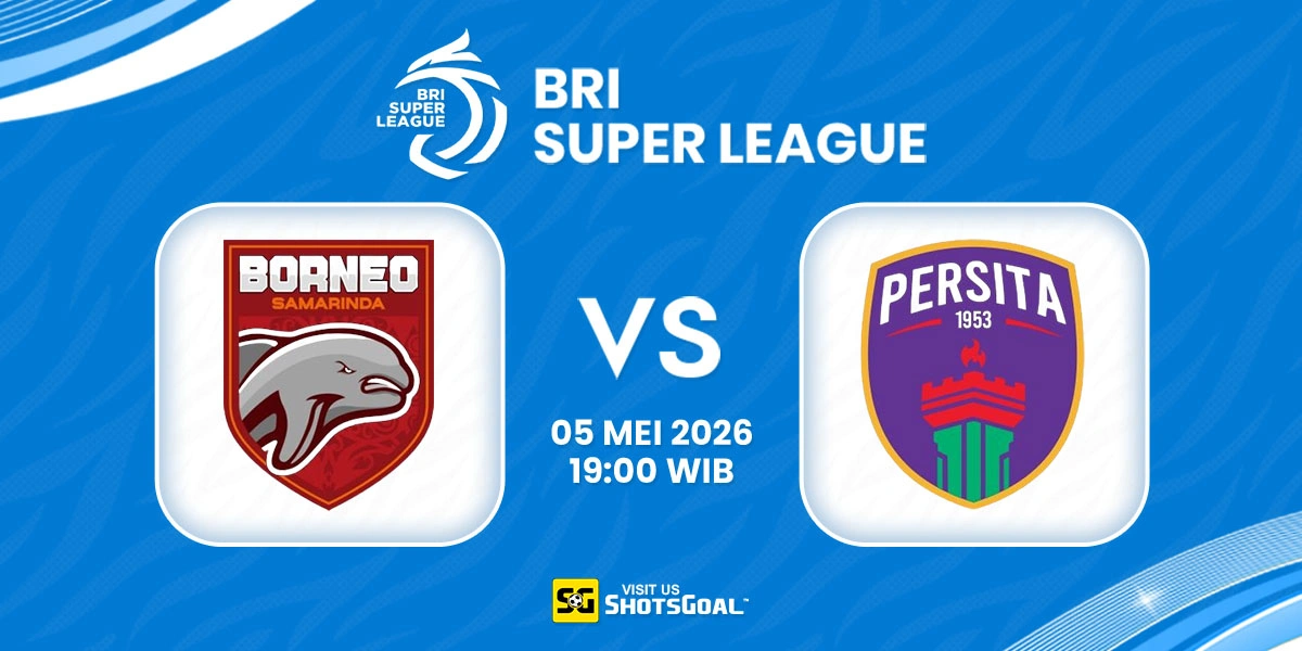 Prediksi Liga Super Indonesia: Borneo vs Persita 05 Mei 2026