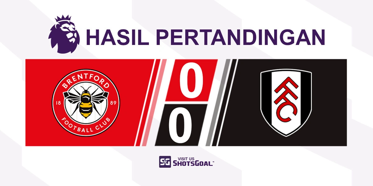 Brentford 0-0 Fulham - Hasil Imbang Beruntun Kelima untuk Brentford di Premier League