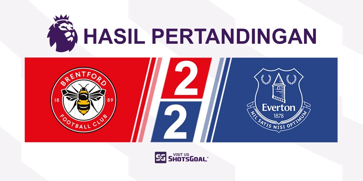Brentford 2-2 Everton - Dua Gol Thiago Tidak Cukup untuk Brentford