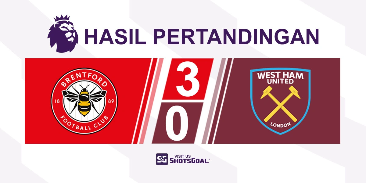 Brentford 3-0 West Ham United - Brentford Hancurkan West Ham United