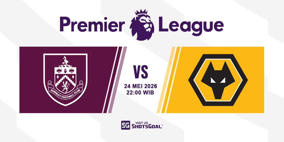 Prediksi Liga Inggris: Burnley vs Wolves 24 Mei 2026