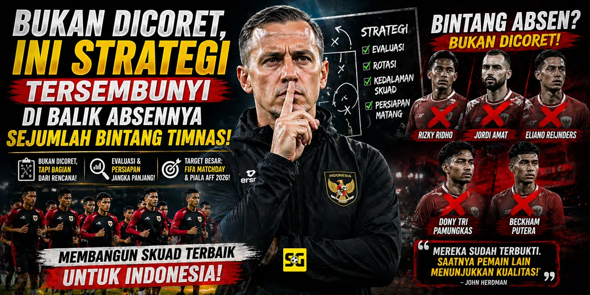Bukan Dicoret, Ini Strategi Tersembunyi di Balik Absennya Sejumlah Bintang Timnas
