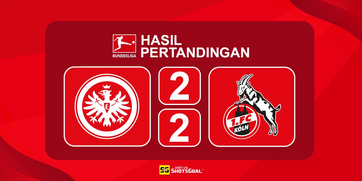 Eintracht Frankfurt 2-2 Koln - Eintracht Frankfurt Ditahan Imbang Koln