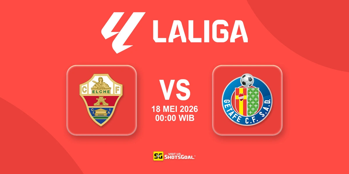Prediksi Liga Spanyol: Elche vs Getafe 18 Mei 2026