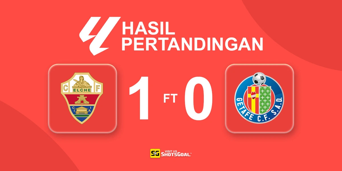 Elche 1-0 Getafe - Elche Raih Tiga Poin Penting