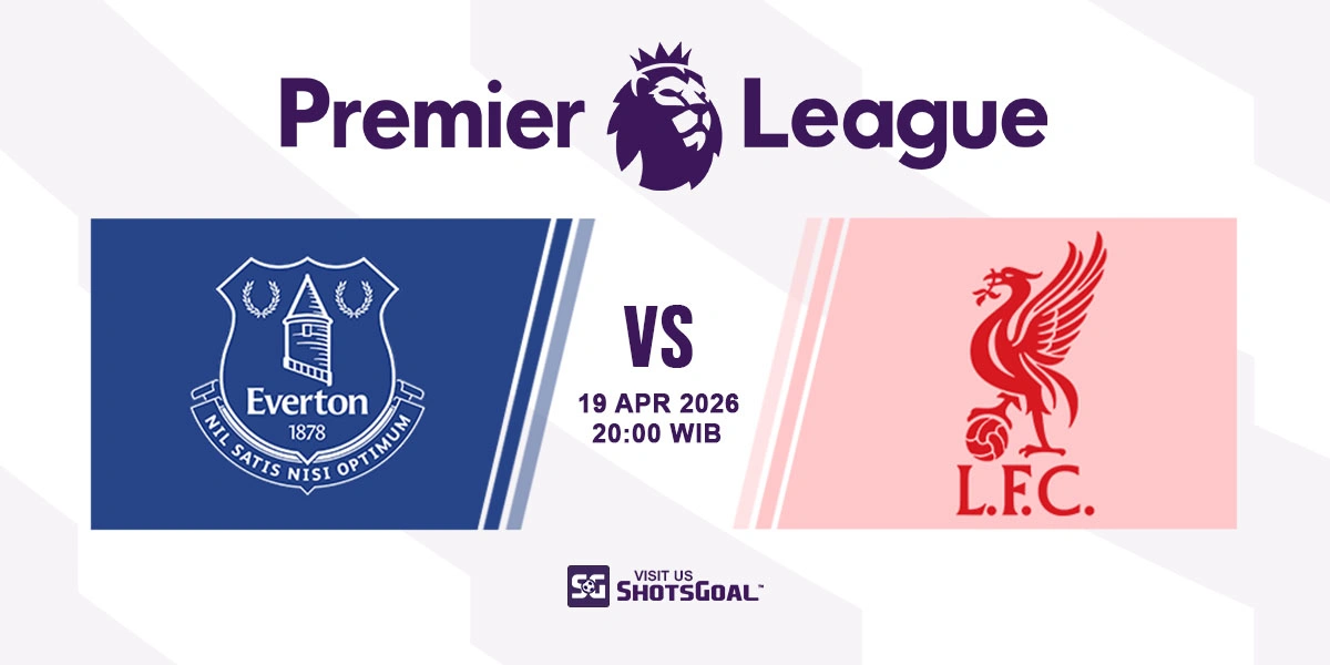 Prediksi Liga Inggris: Everton vs Liverpool 19 April 2026
