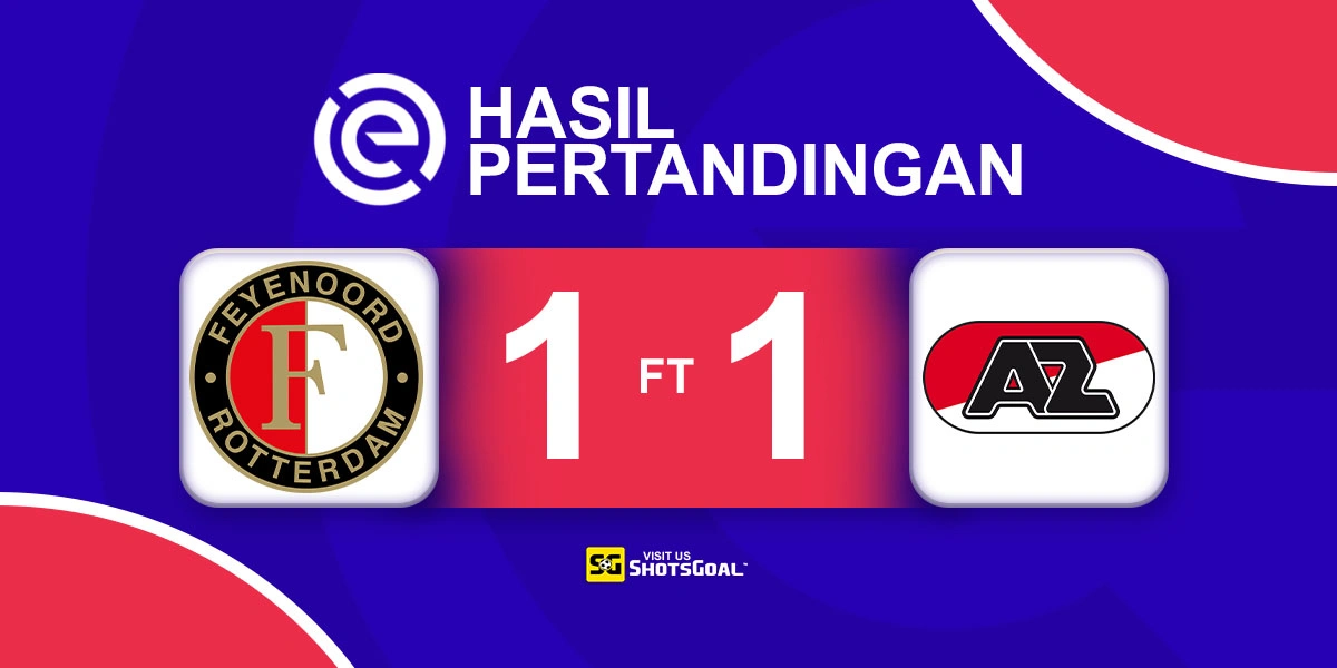 Feyenoord 1-1 AZ Alkmaar - Feyenoord Pastikan Berlaga di Liga Champions Musim Depan