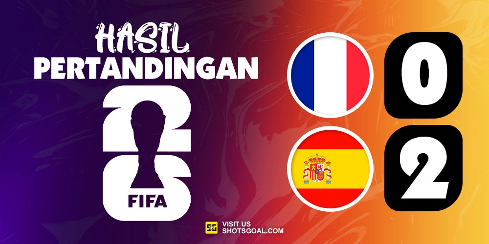 Prancis 0-2 Spanyol - Spanyol Hantam Prancis dan Kunci Tiket Babak Final