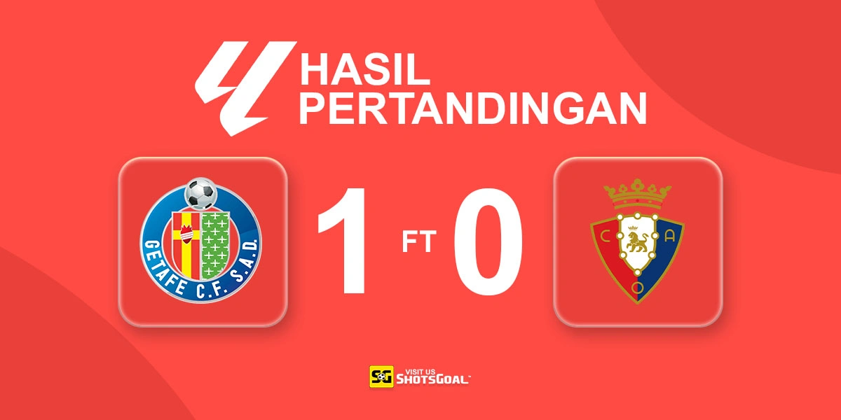 Getafe 1-0 Osasuna - Getafe Kunci Tiket Eropa Setelah Kalahkan Osasuna