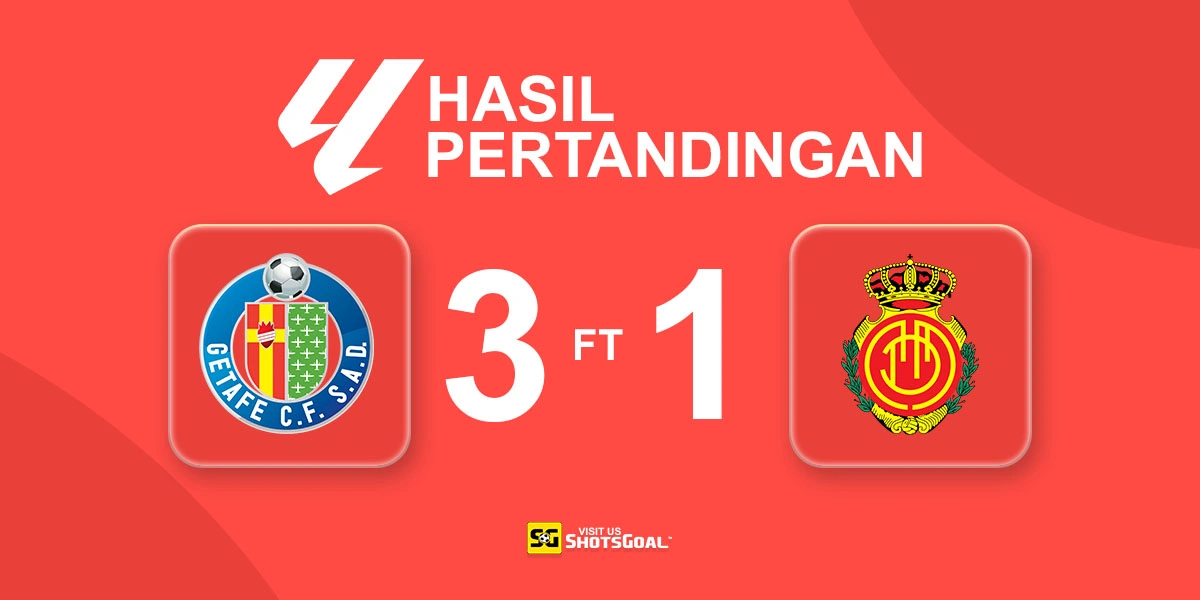 Getafe 3-1 Mallorca - Getafe Pastikan Raih Tiket Eropa