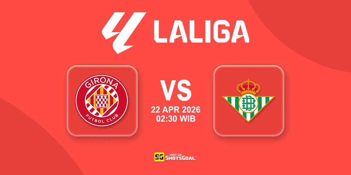 Prediksi Liga Spanyol: Girona vs Betis 22 April 2026