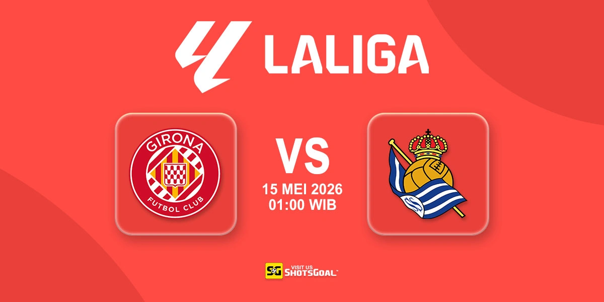 Prediksi Liga Spanyol: Girona vs Real Sociedad 15 Mei 2026