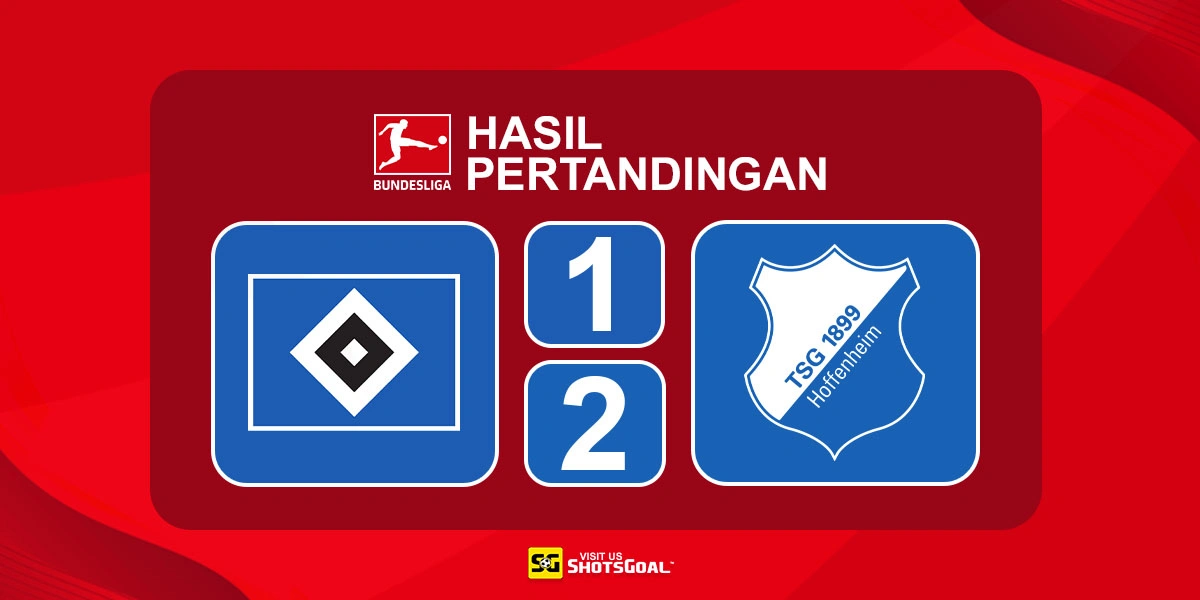 Hamburger SV 1-2 Hoffenheim - Kemenangan Krusial Jaga Asa Liga Champions bagi Hoffenheim